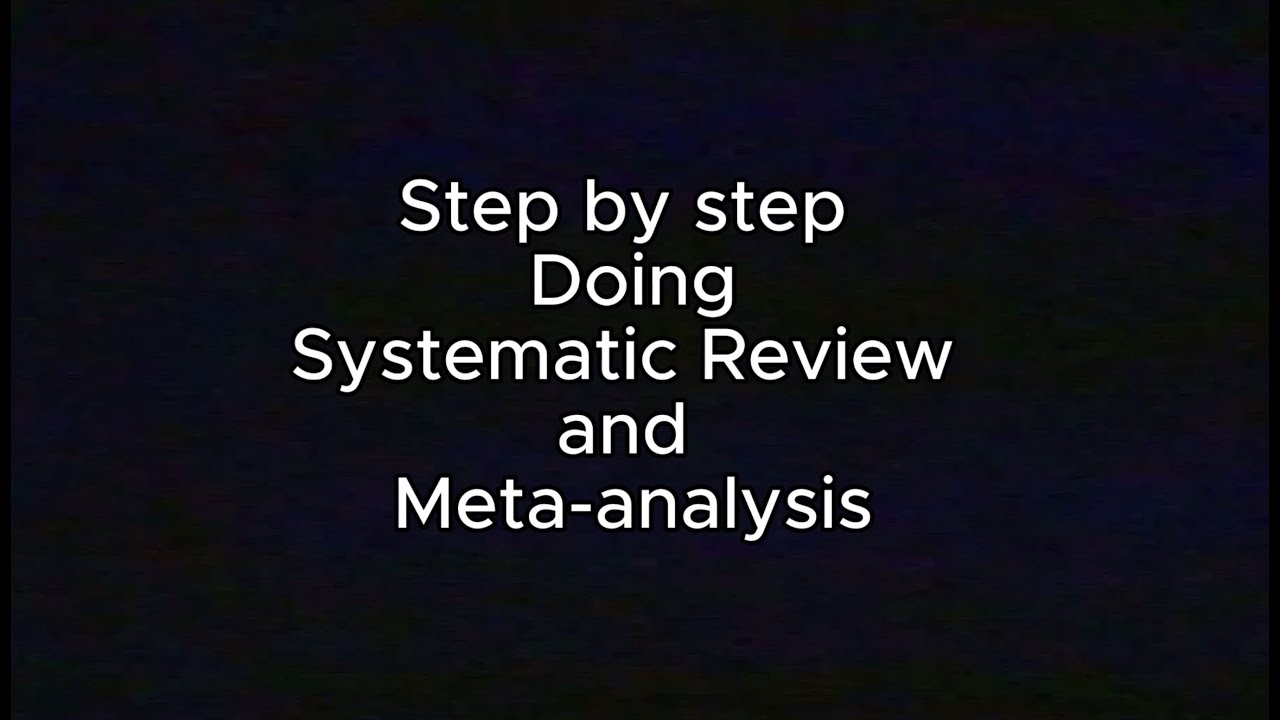 Step by Step Doing SysRev and Meta-analysys