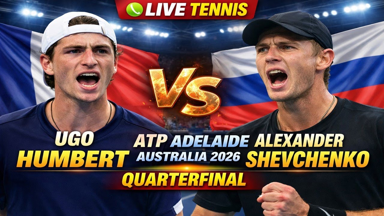 Ugo Humbert Vs Alexander Shevchenko 🎾LIVE TENNIS ATP Adelaide Australia 2026 Quarterfinal