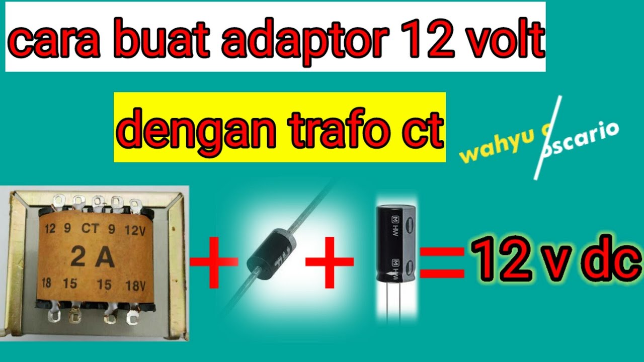 Cara buat adaptor 12 volt dengan trafo ct
