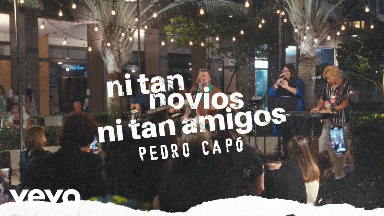 Pedro Cap&oacute; - Ni Tan Novios, Ni Tan Amigos (Live Performance)