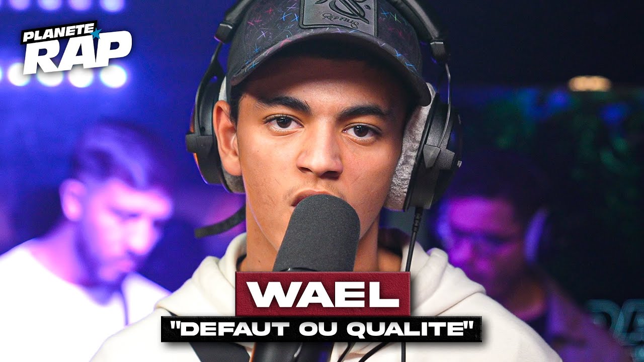 [EXCLU] Wael - D&eacute;faut ou qualit&eacute; #Plan&egrave;teRap