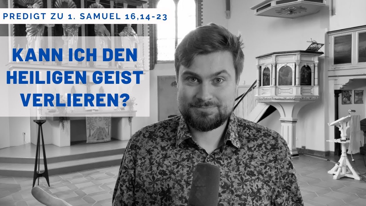 "Kann ich den Heiligen Geist verlieren?" (Predigt zu 1. Samuel 16,14-23)