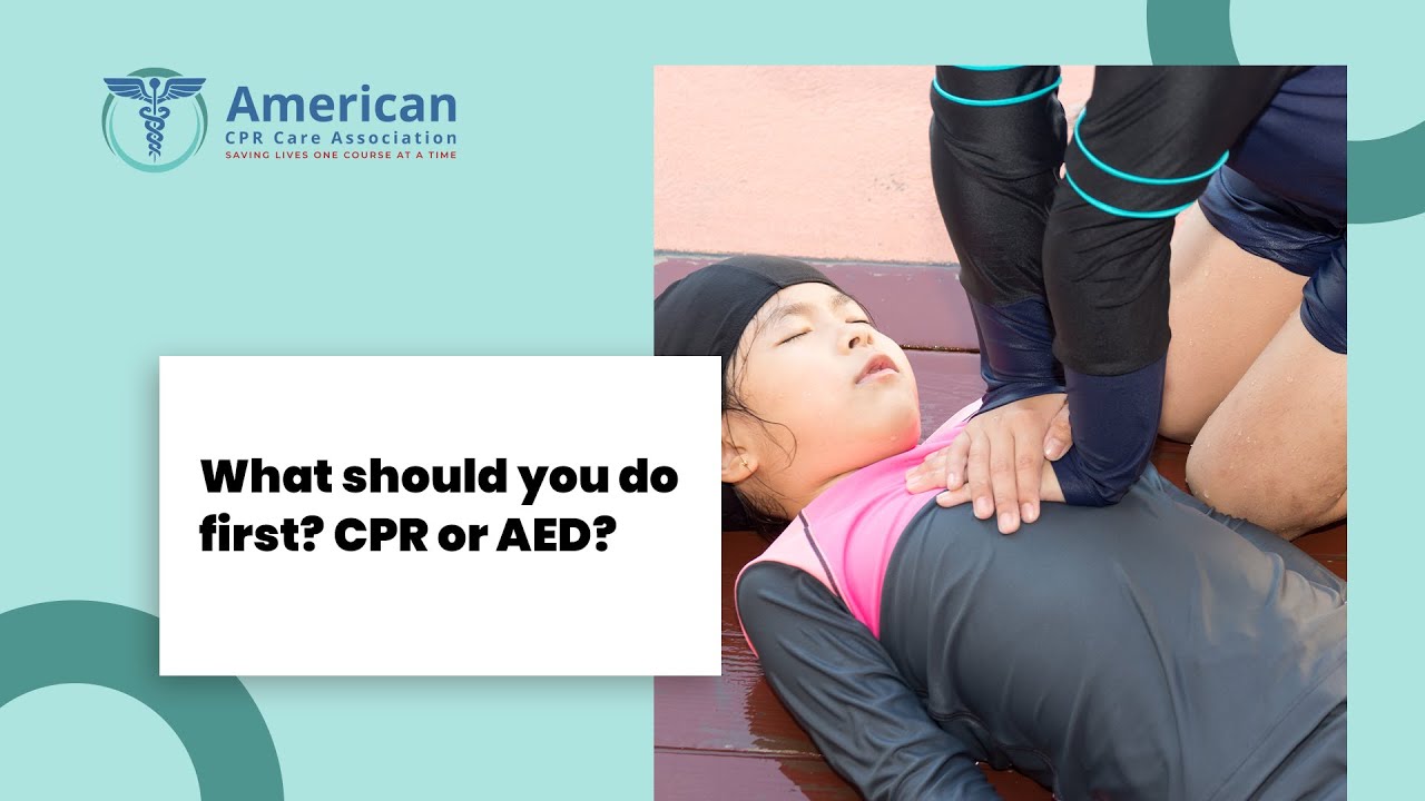 What should you do first? CPR or AED?