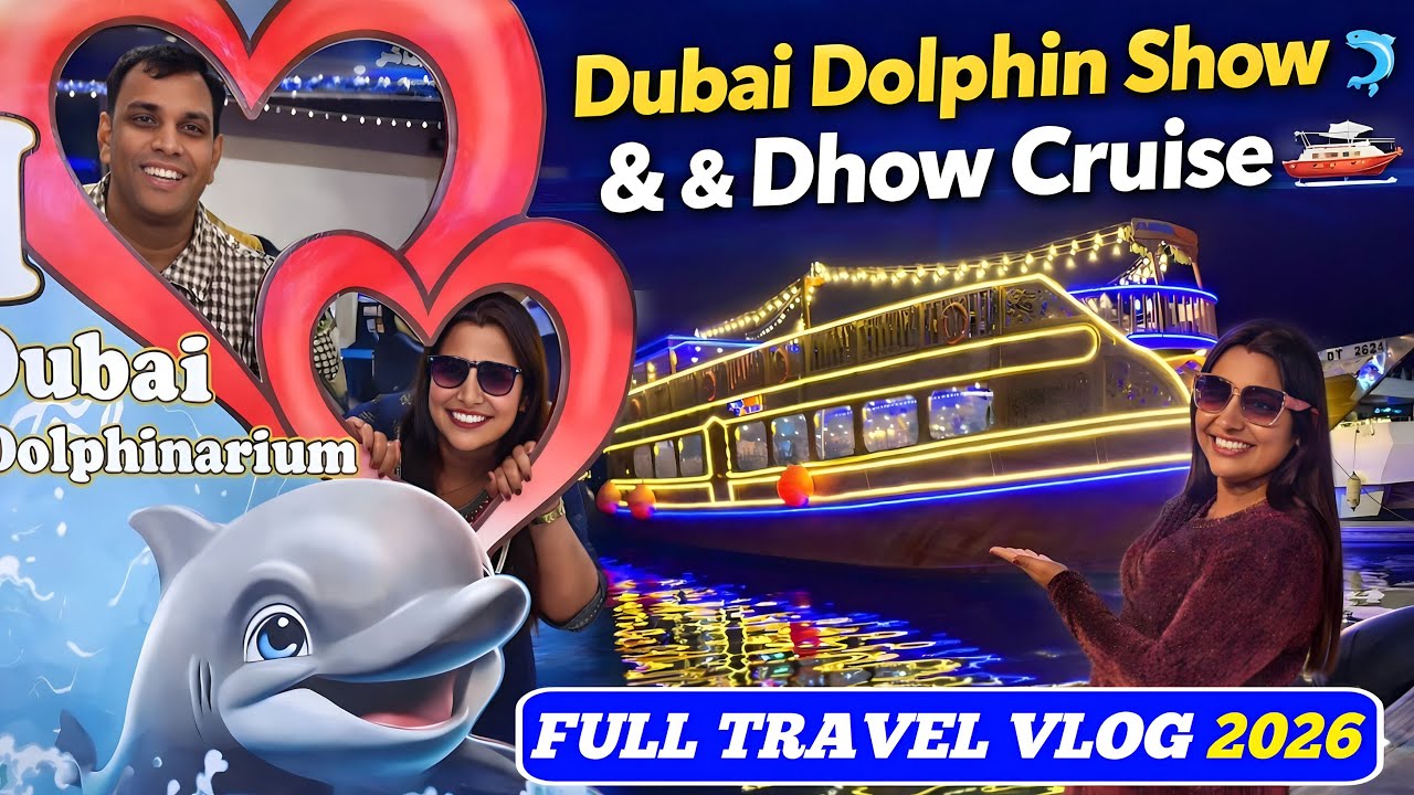 Dubai Dolphin Show 🐬 & Dhow Cruise 🚢 | Full Travel Vlog 2026 | Dubai Vlog