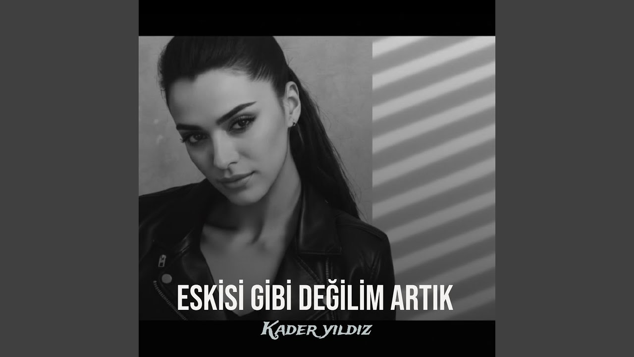 Eskisi Gibi Değilim Artık