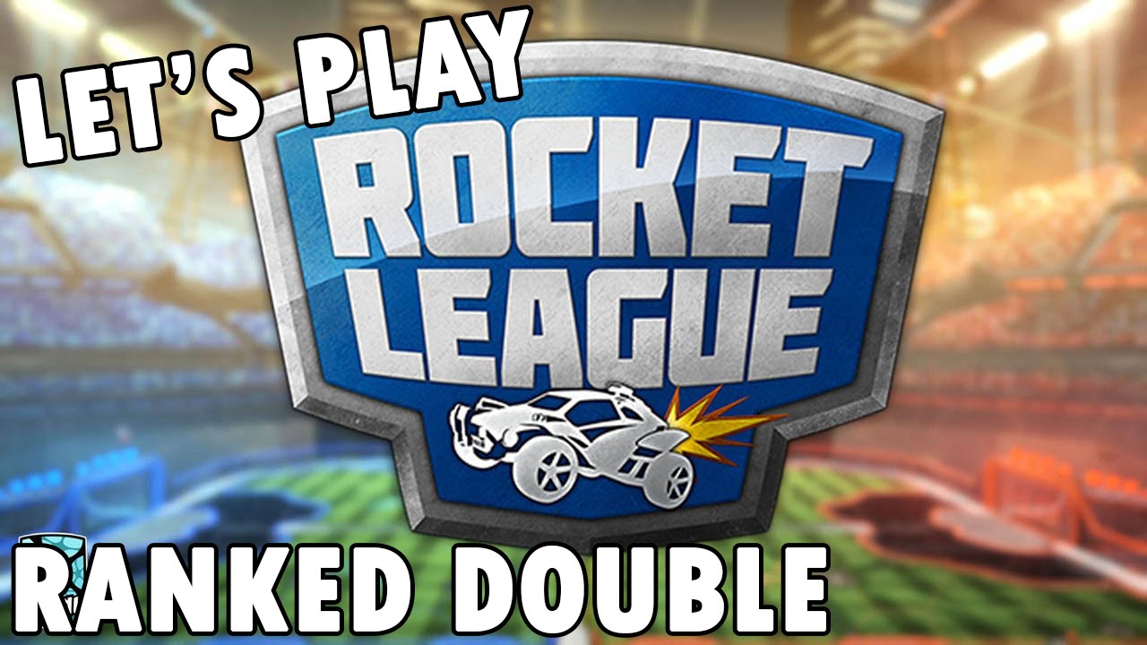 Let's Play: Rocket League - Ranked Doubles
