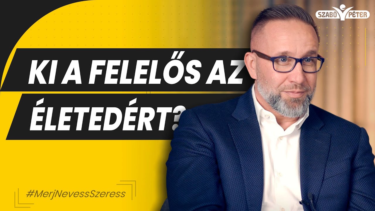 Ki a felelős az életedért?