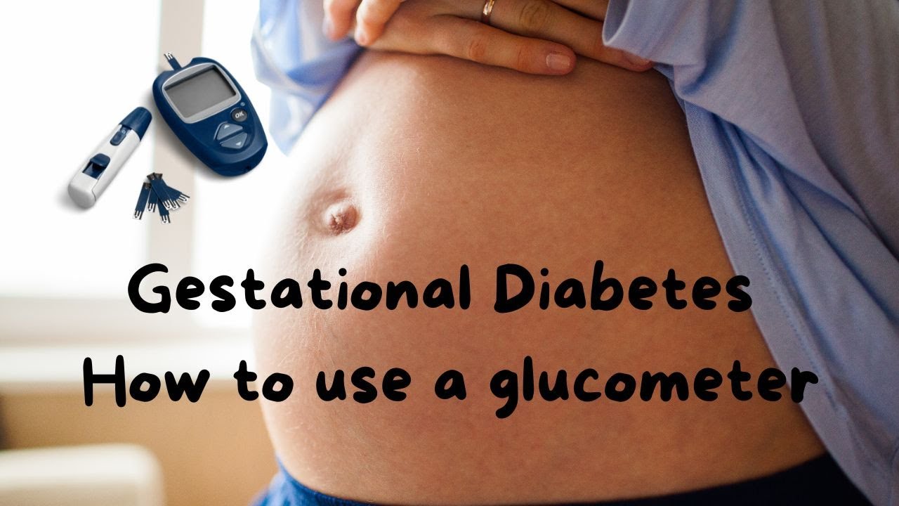 Gestational Diabetes? Help! What is a glucometer and how do I use it?