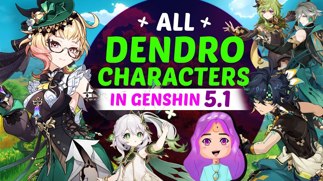 All Dendro Characters In Genshin Impact 5.1 Version | A Simplified Guide For Genshin Casual Players