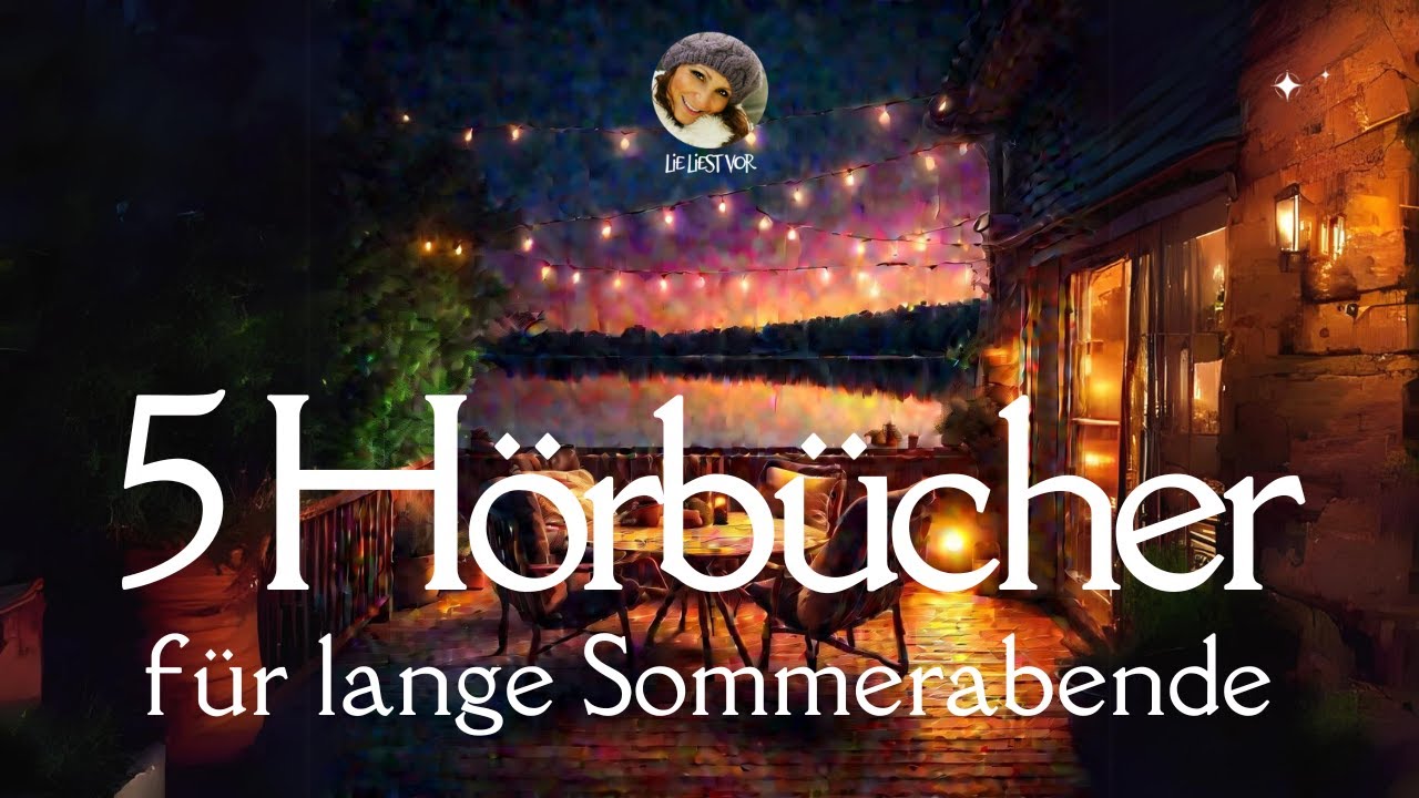 Die sch&ouml;nsten #H&ouml;rb&uuml;cher f&uuml;r lange Sommerabende | Lie liest vor Einschlafen & Entspannen