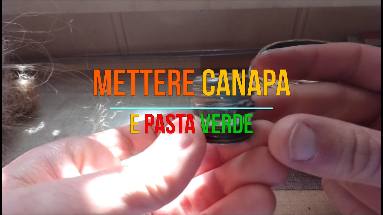 Come mettere CANAPA e PASTA VERDE in un raccordo idraulico (tubo filettato) Fai da te