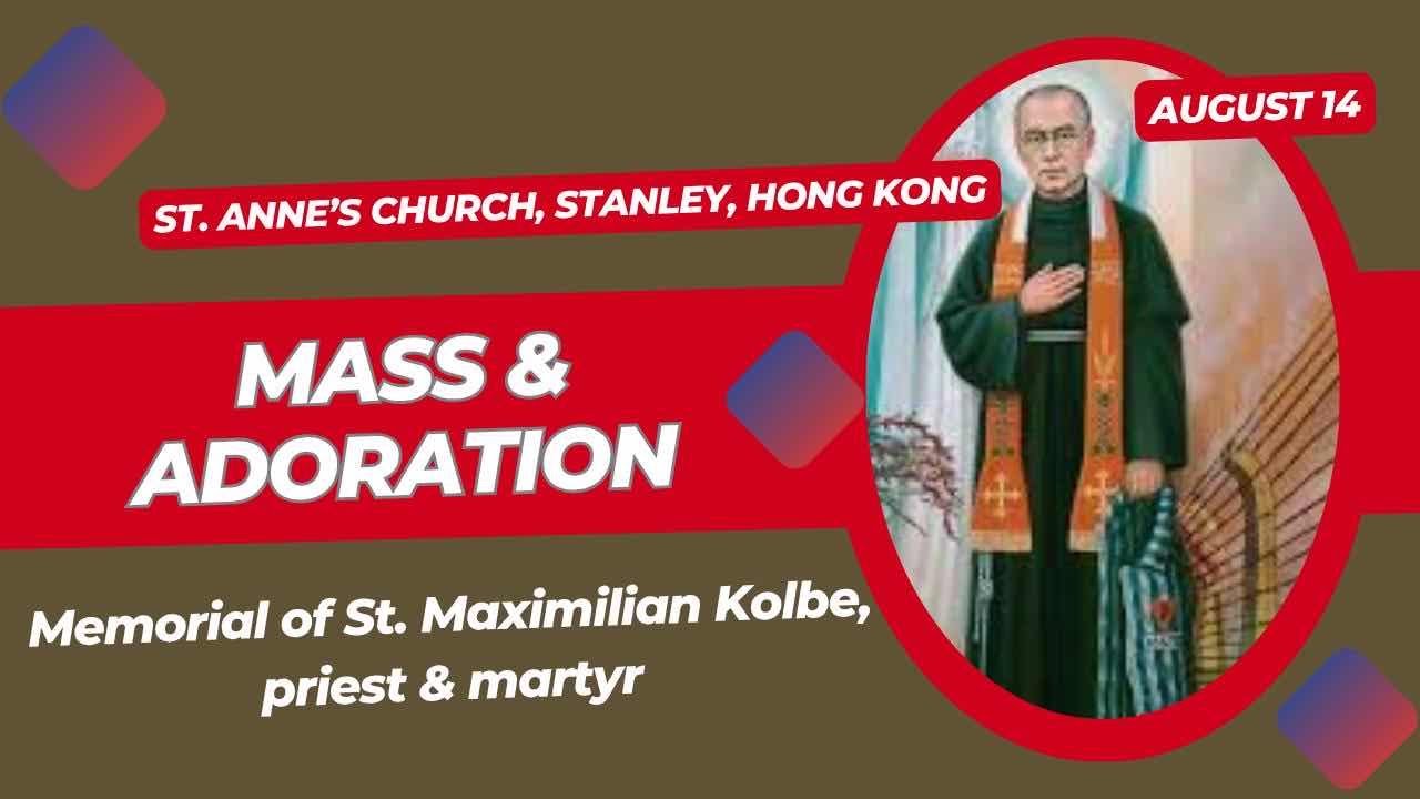 Mass Thursday August 14, 2025 of Week 19; Memorial of St. Maximilian Kolbe