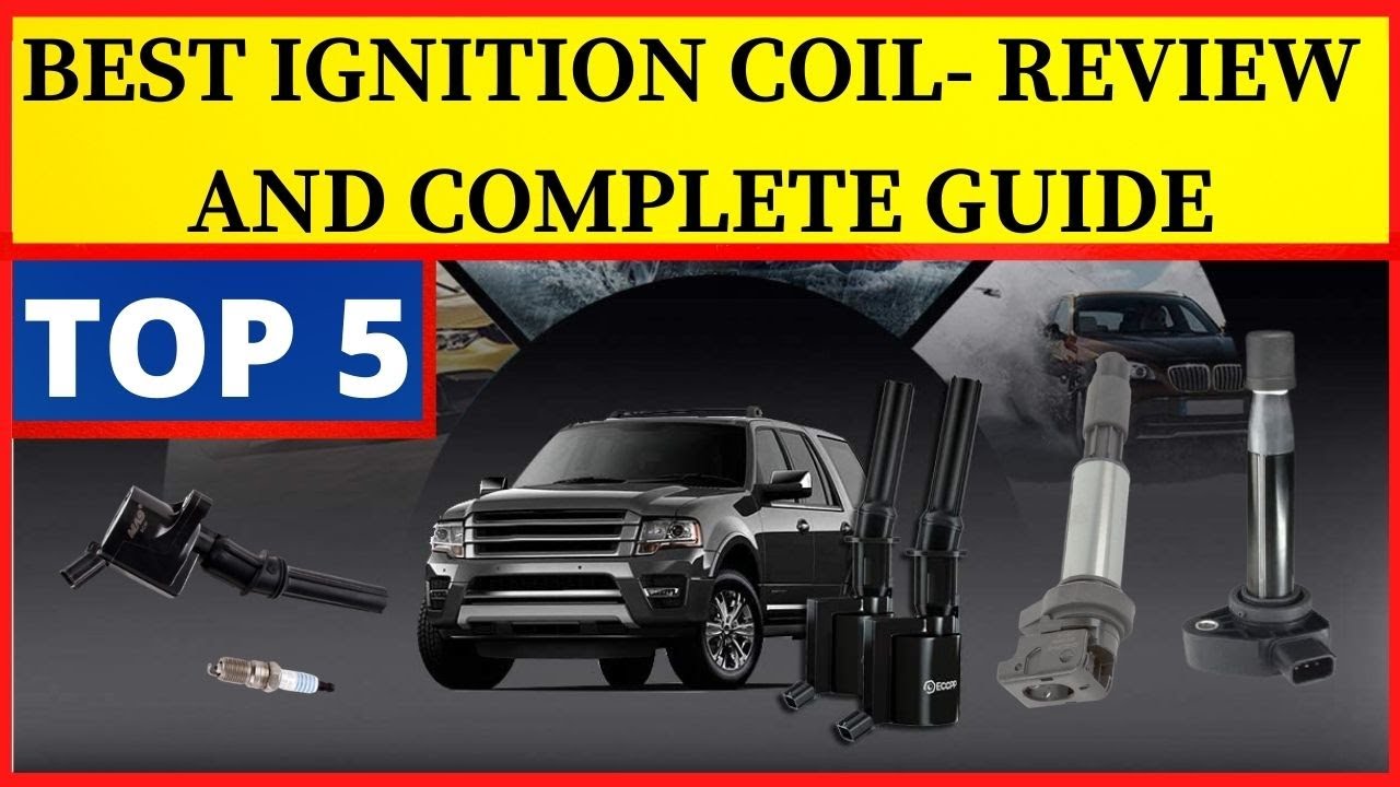 Best Ignition Coils: Enhance Your Car’s Fuel Consumption: Ignition Coil Review and Complete Guide