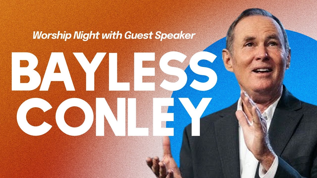 Worship Night | Bayless Conley