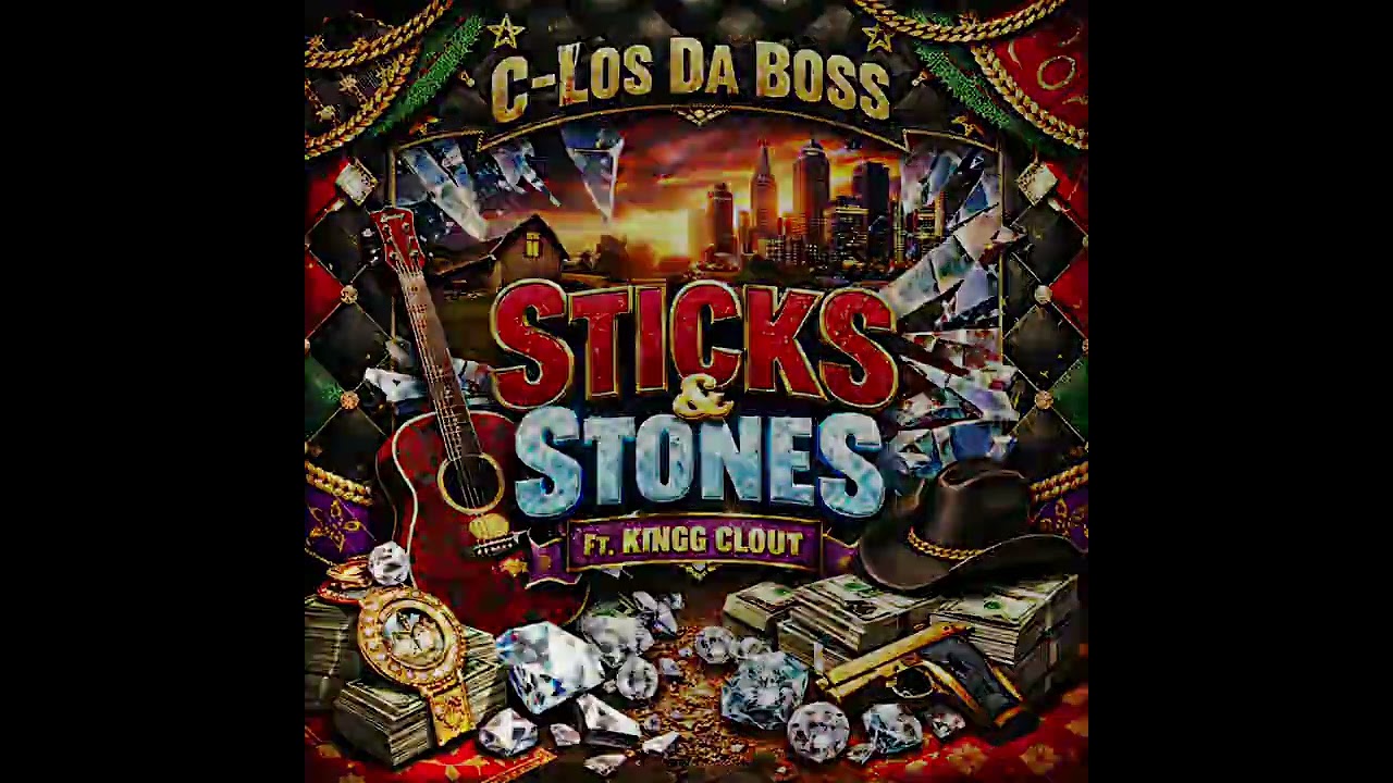 C-Los Da Boss “ Sticks & Stones “ Feat KINGG CLOUT 