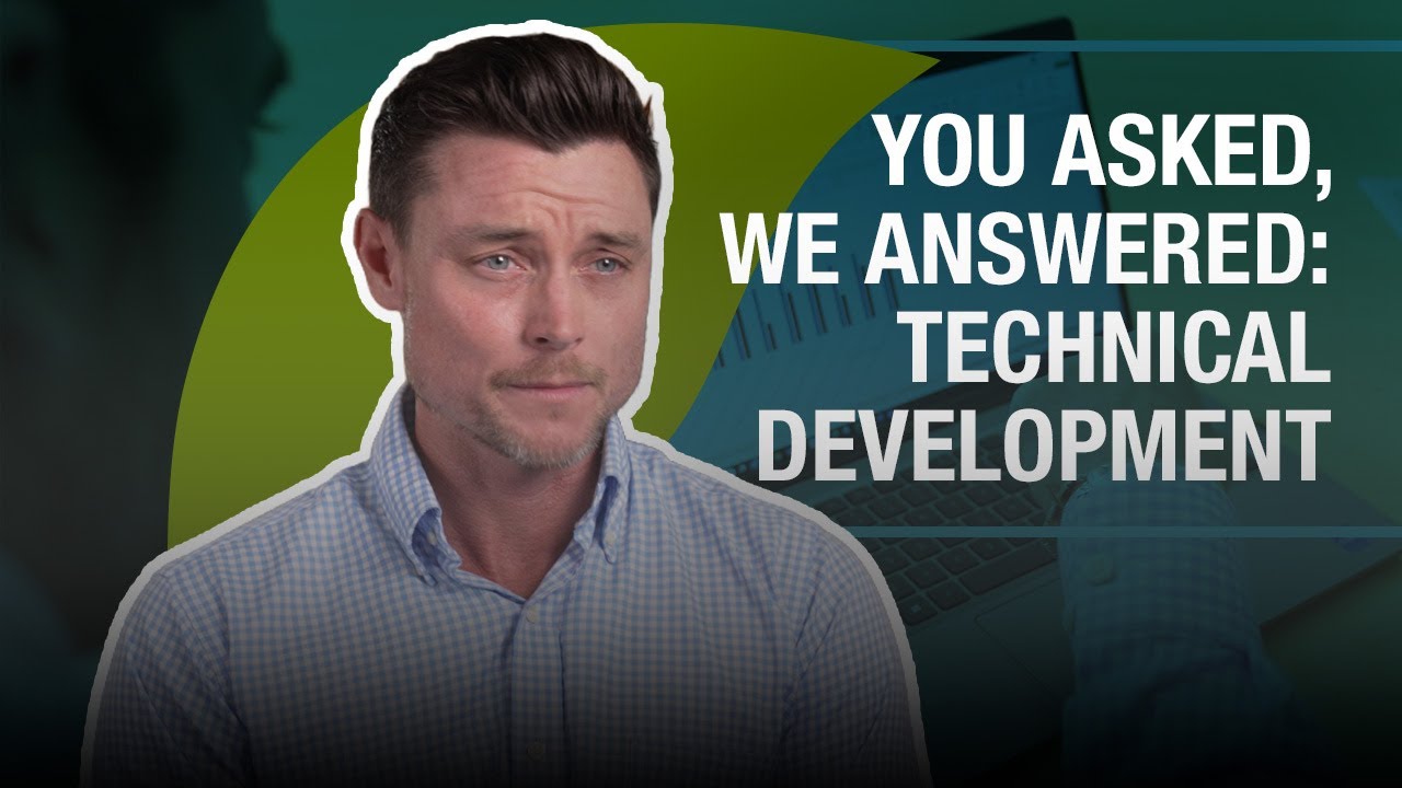 You Asked, We Answered: Technical Development