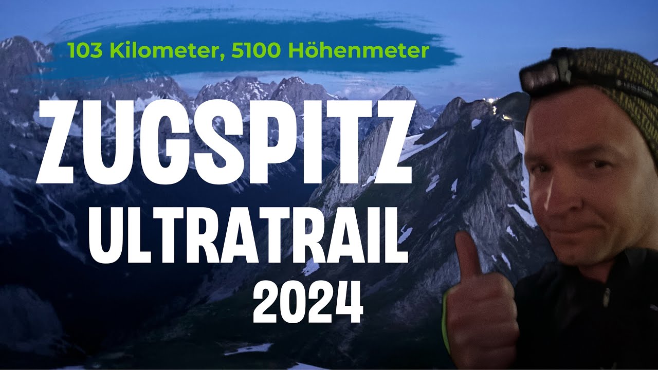 Zugspitz Ultratrail 2024 - 103 Kilometer mit 5000 HM! Verr&uuml;ckte Fahrt