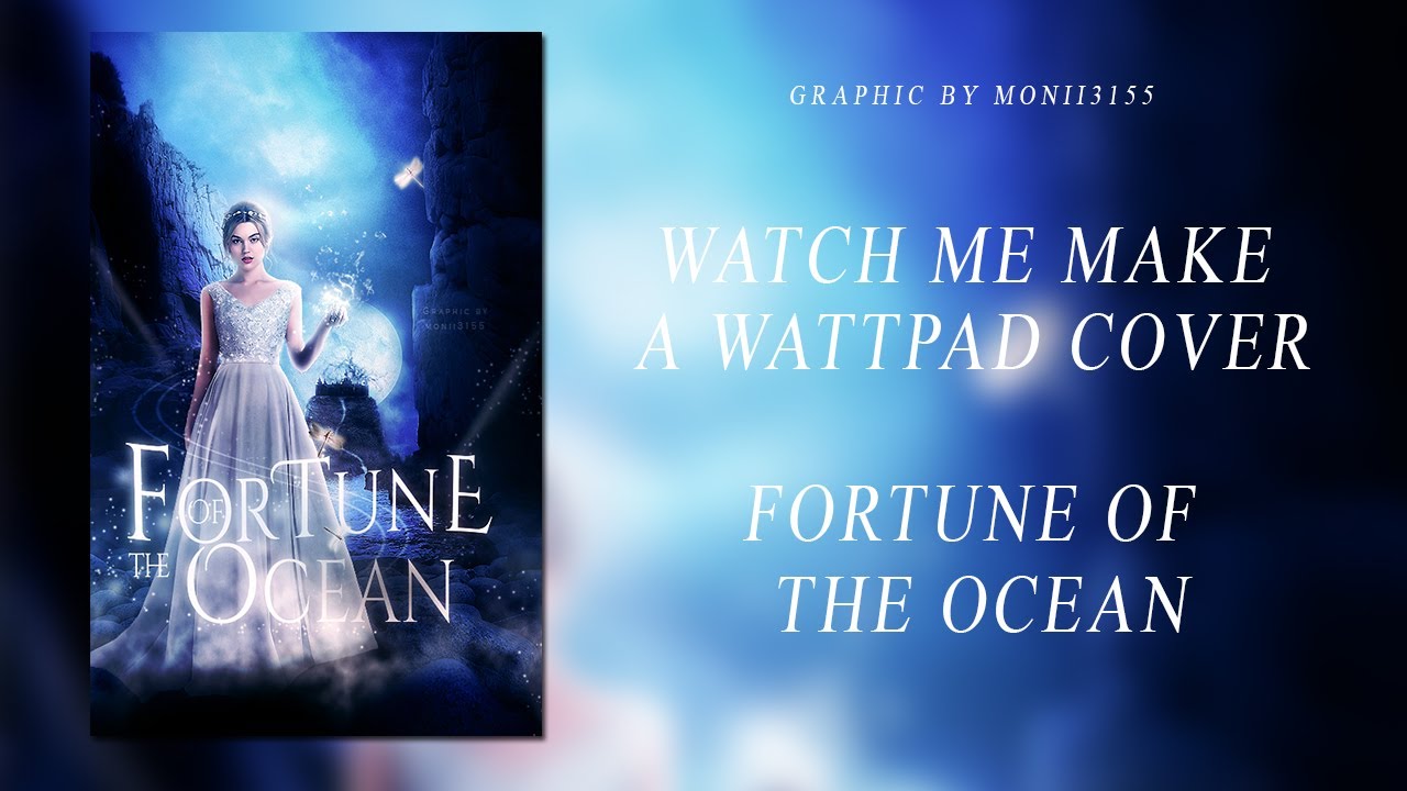 #04 Watch me make a Wattpad cover || Fortune of the ocean