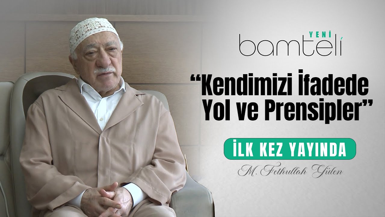 Kendimizi İfadede Yol ve Prensipler | Bamteli Yeni | M. Fethullah Gülen Hocaefendi | (2017/02/11)