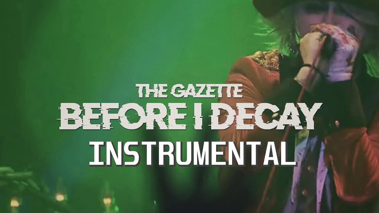 The Gazette - Before I Decay (instrumental)
