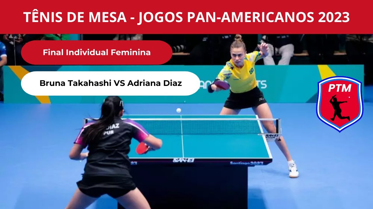 FINAL - JOGO COMPLETO - BRUNA TAKAHASHI VS ADRIANA DIAZ | JOGOS PAN-AMERICANOS 2023