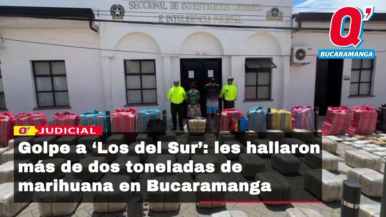 Golpe a ‘Los del Sur’: les hallaron más de dos toneladas de marihuana en Bucaramanga