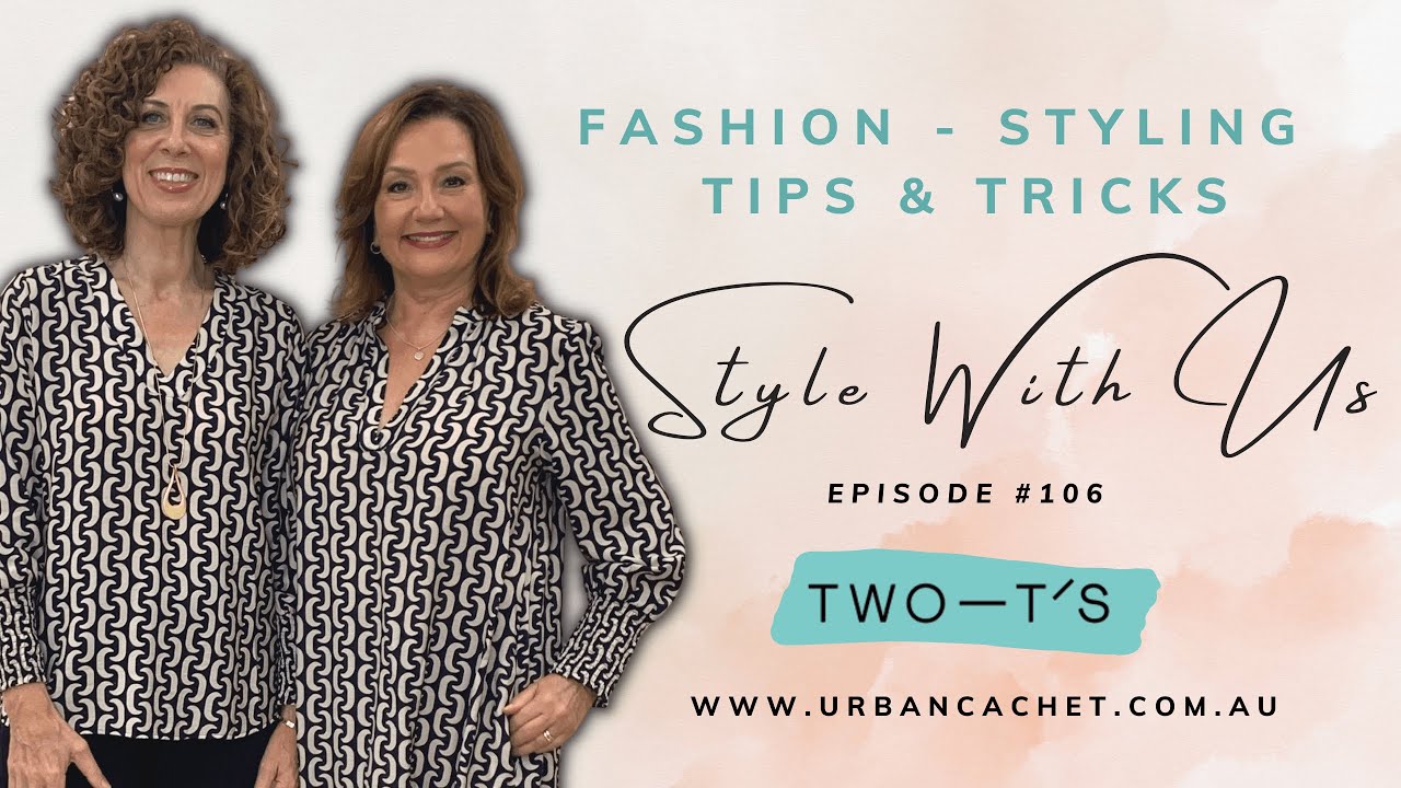 Two-Ts Collection - Style with Us Episode #106 - Women's Styling Tips - Australia & NZ