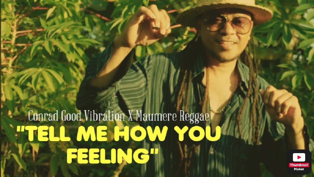 CONRAD GOOD VIBRATION X MAUMERE REGGAE-TELL ME HOW YOU FEELING||OFFICIAL MUSIC VIDEO