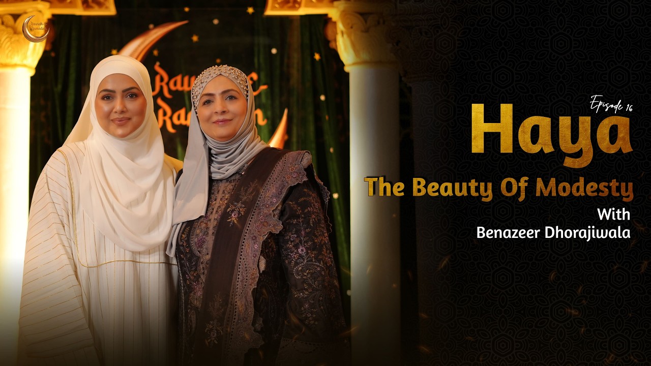 Hayaa Aur Imaan Ka Rishta ft. Benazeer Dhorajiwala | Raunak E Ramadan S2 Ep 16 @cookingwithbenazir