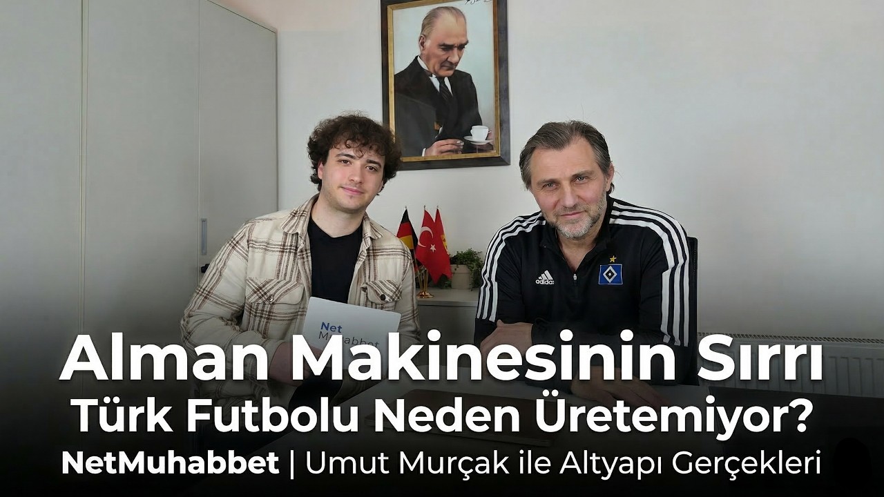 NetMuhabbet: Umut Murçak ile Futbolda Altyapı Gerçekleri