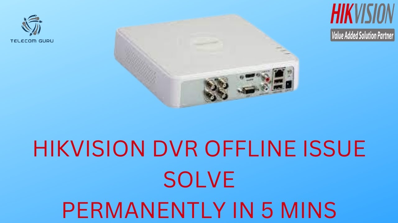 How to solve HIKVISION Offline issue permanently in 5 Mins.