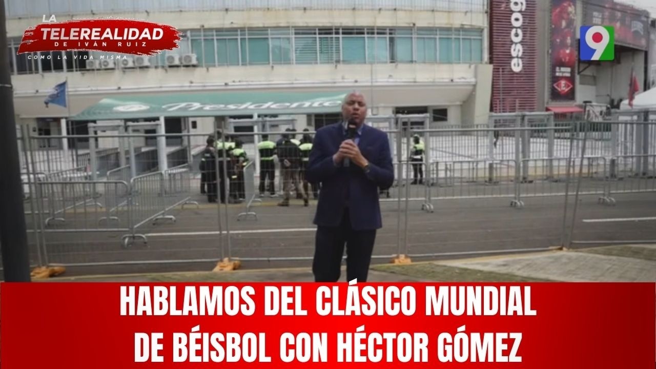 Hablamos del Clásico Mundial de Béisbol con Héctor Gómez
