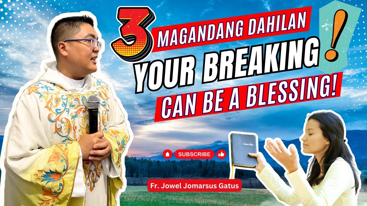 *3 MAGANDANG DAHILAN* WHY A BREAKING CAN BE A BLESSING II INSPIRING HOMILY II FR. JOWEL GATUS
