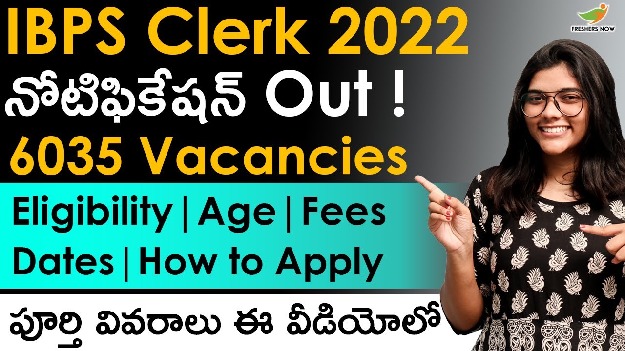 IBPS Clerk 2022 Notification in Telugu | 6035 Posts | Eligibility | Salary | Application Form
