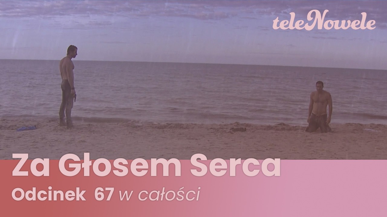 Za Głosem Serca | Odcinek 67 | Cały Odcinek