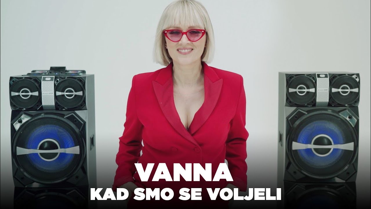 VANNA - KAD SMO SE VOLJELI (OFFICIAL VIDEO)