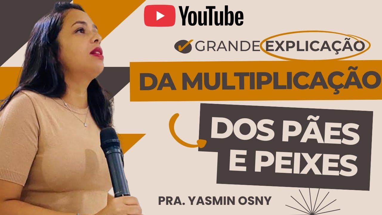 GRANDE EXPLICAÇÃO DA MULTIPLICAÇÃO DOS PÃES E PEIXES - Pra. Yasmin osny