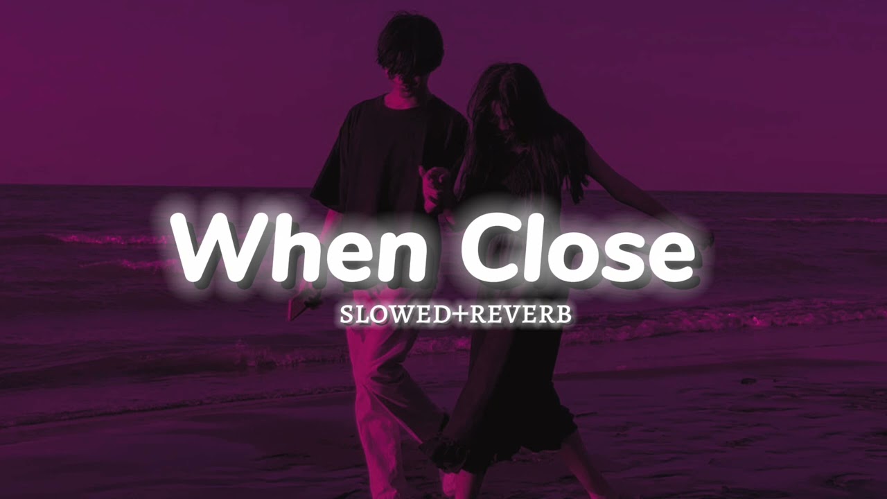 When Close (slowed+reverb) Maninder Buttar Panchatantra EP  Lofi Era