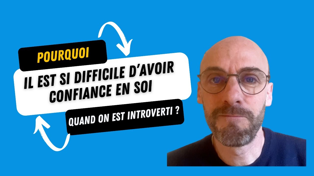 Pourquoi il est difficile de prendre confiance en soi quand on est introverti