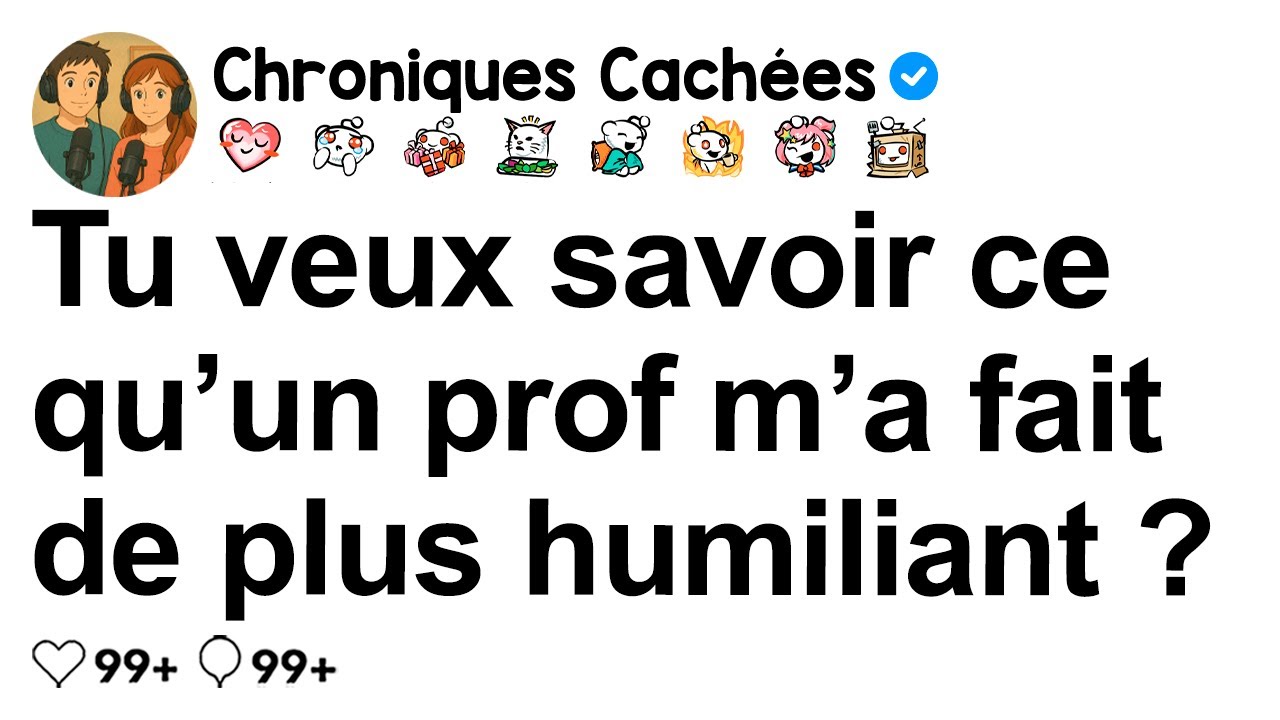 [SUITE] Quelle est la chose la plus humiliante qu’un prof t’ait jamais faite ?