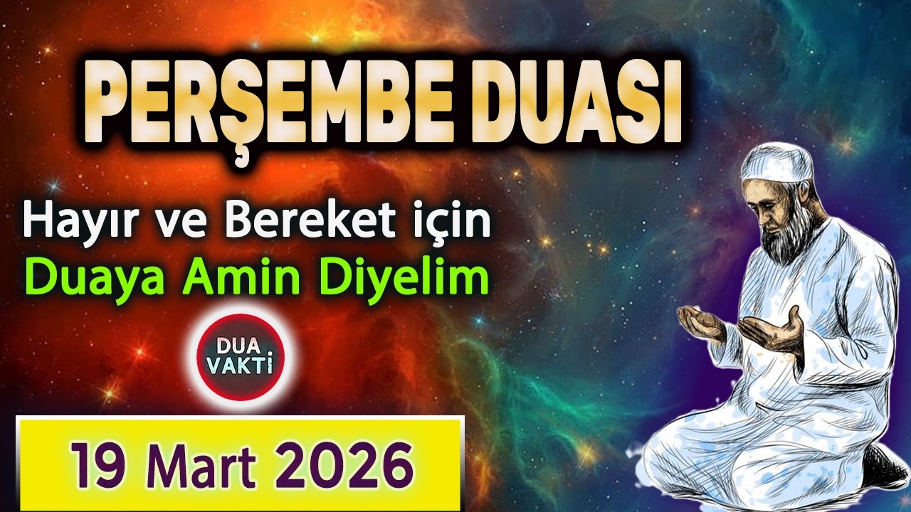 PERŞEMBE GÜNÜ DUASI Güne Özel Dua Dinle