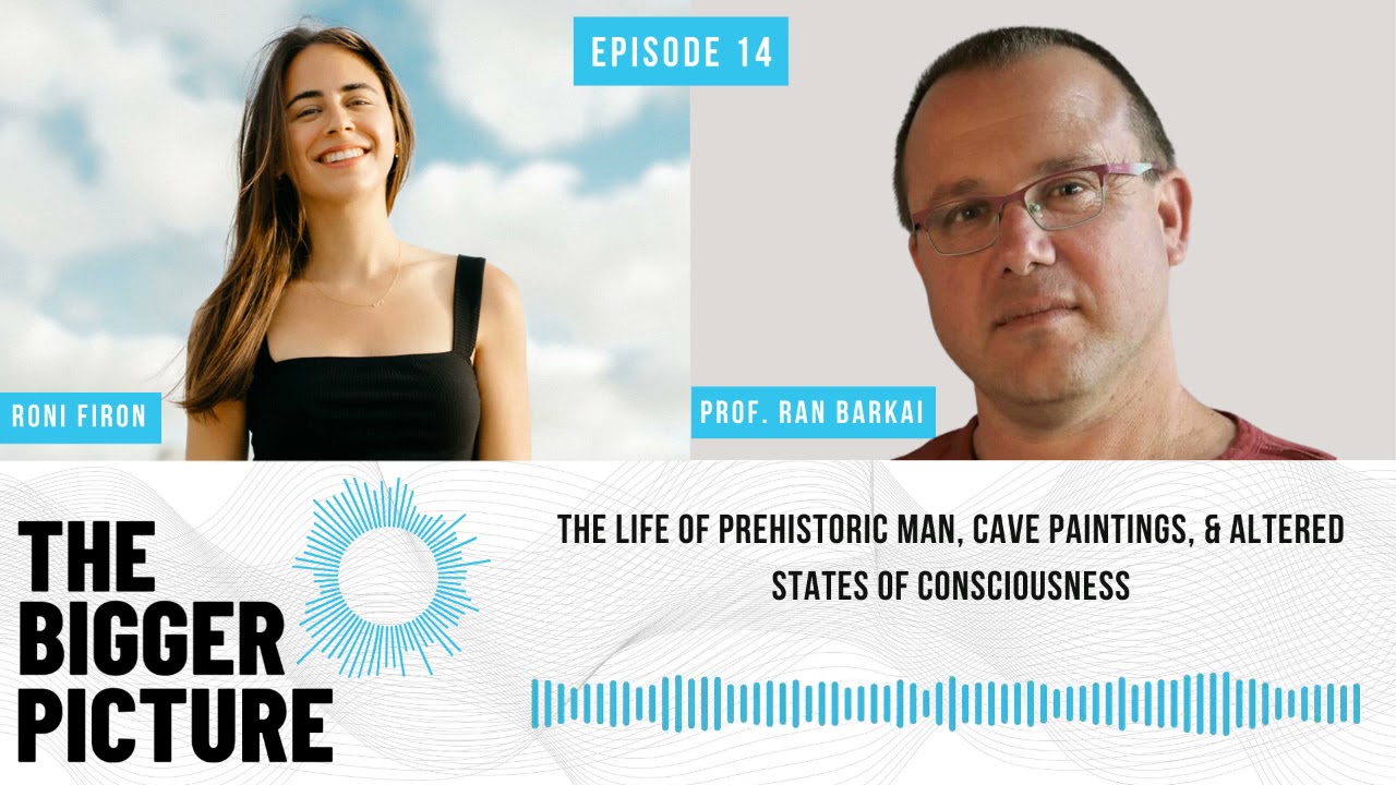 Ep. 14 - Prof. Ran Barkai: Prehistoric Man, Cave Paintings, & Altered States of Consciousness