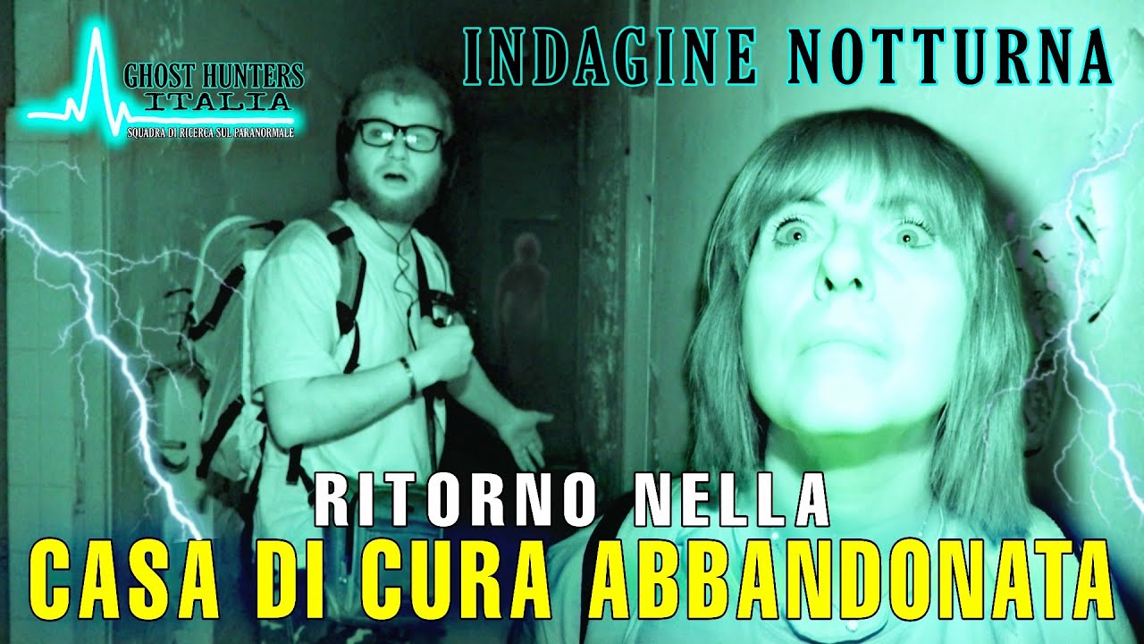 RITORNO NELLA CASA DI CURA ABBANDONATA: TRA LE INDAGINI NOTTURNE CON PI&Ugrave; RISCONTRI DI SEMPRE!