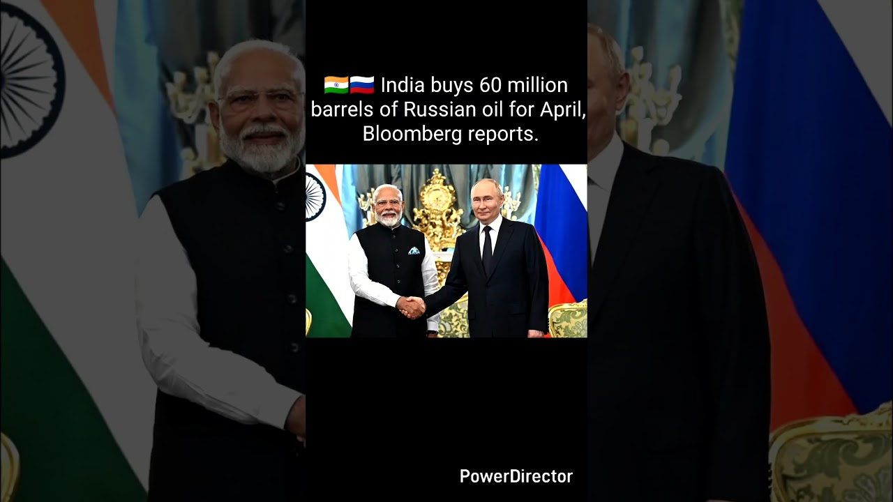 🇮🇳🇷🇺 India buys 60 million barrels of Russian oil for April, Bloomberg reports.#beunique9530 #india