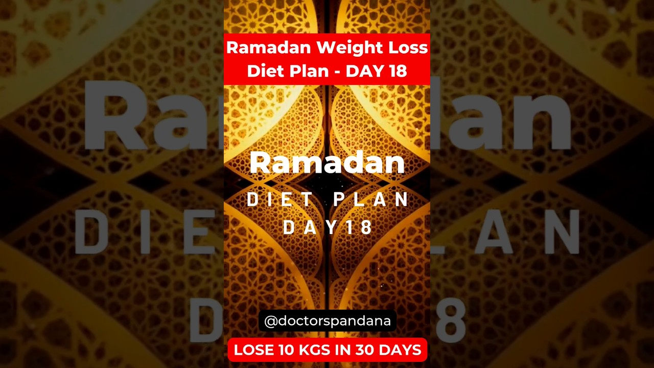 Ramzan Weight Loss Diet Plan || DAY 18 || DOCTOR SPANDANA #ramadan #ramzan  #ramadandietplan #iftar