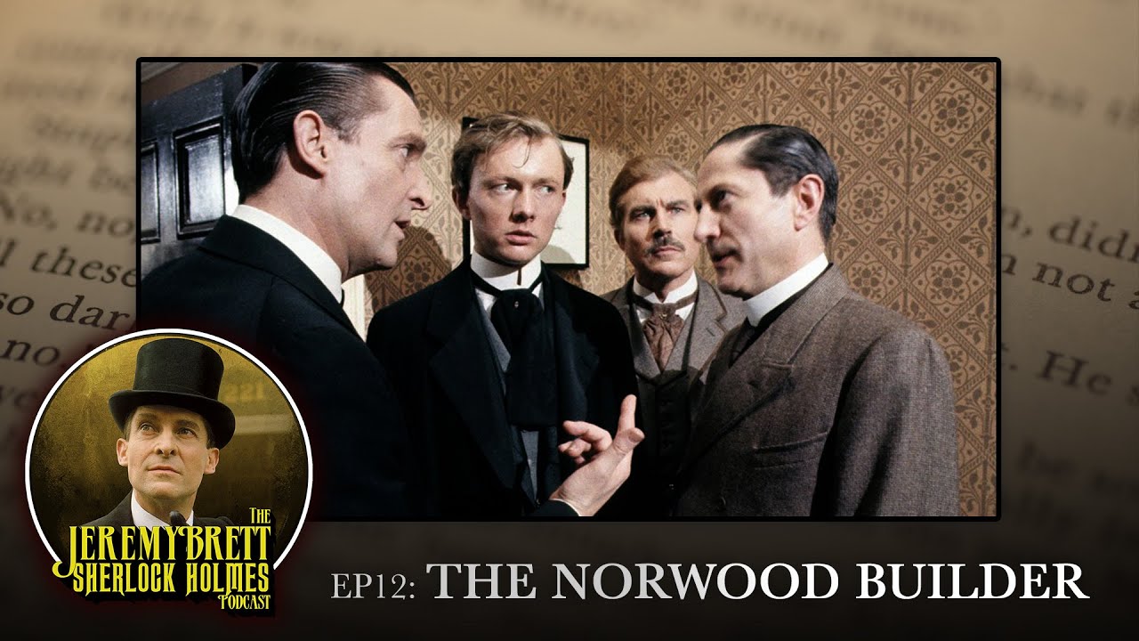 EP12 - The Norwood Builder - The Jeremy Brett Sherlock Holmes Podcast