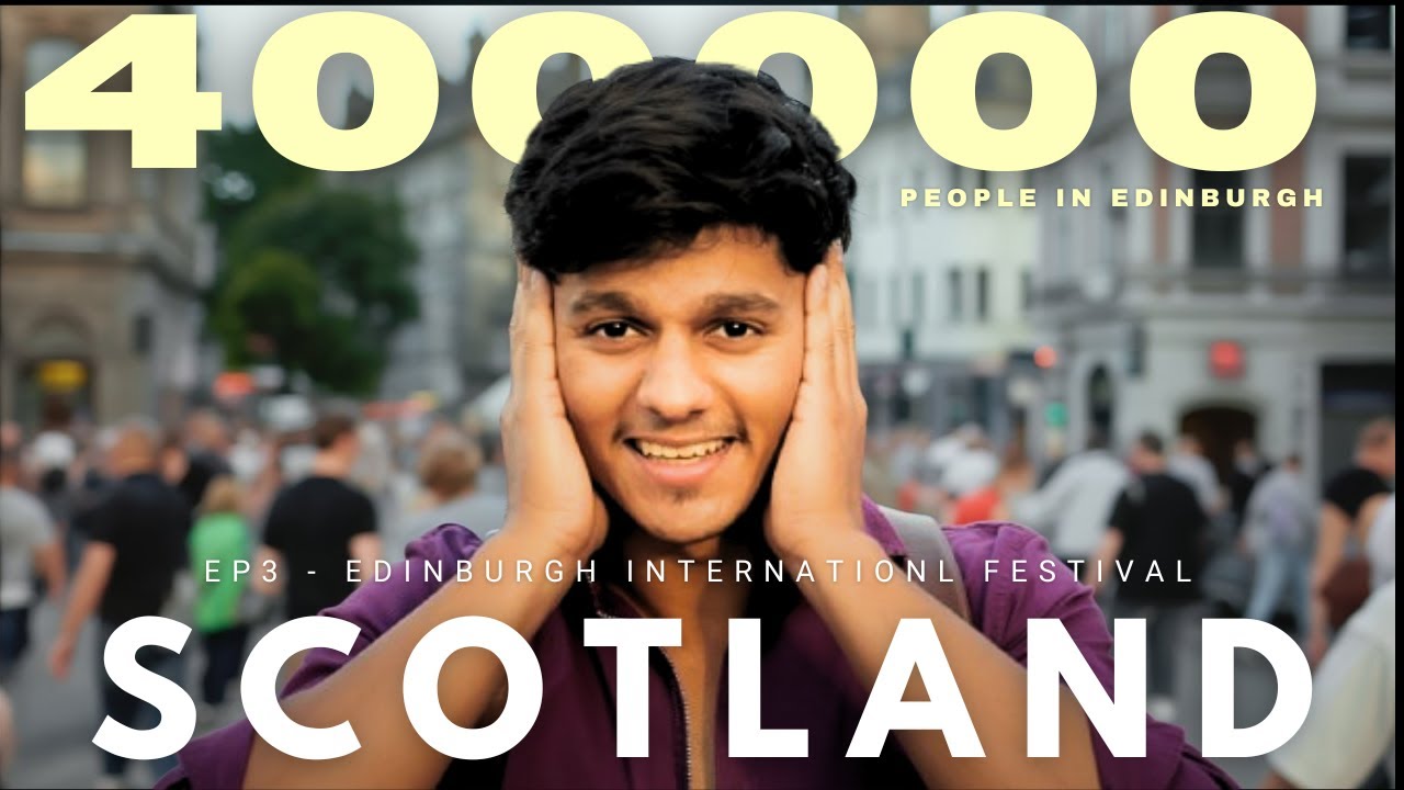 Scotland | Ep3 - World's Largest Art Festival | Edinburgh | Aditya Parkhi