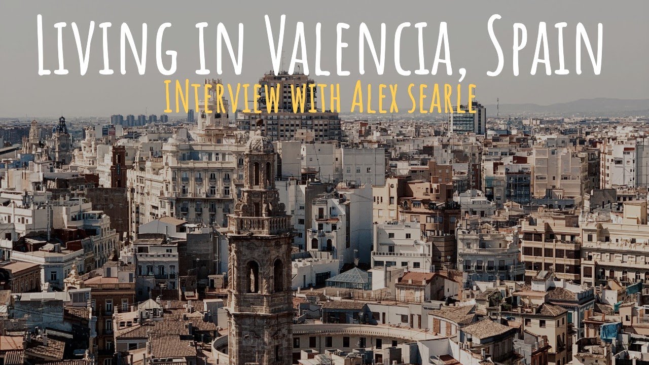 Living in Valencia, Spain - Interview with Alex