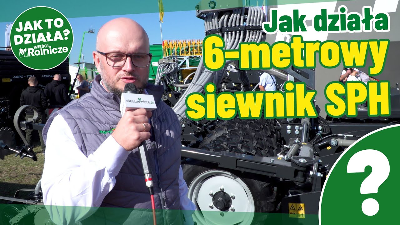 Jak działa 6-metrowy siewnik SPH AgroTom?