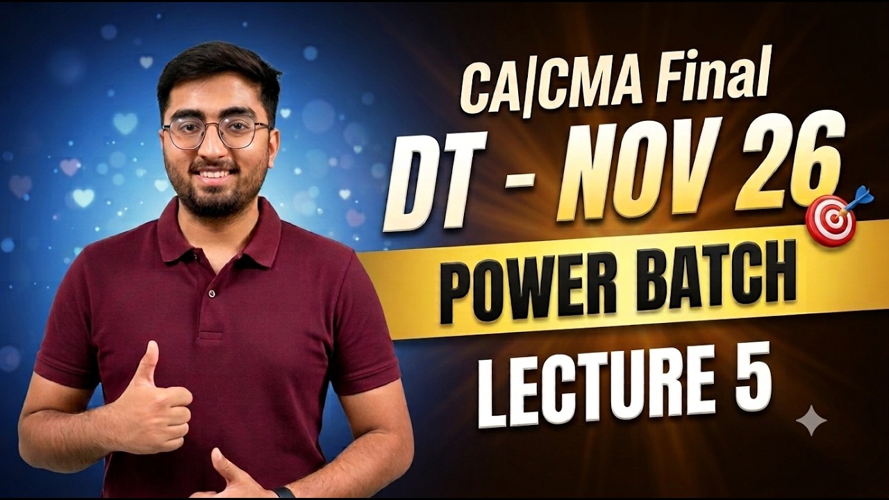CA FINAL DT NOV -26 | Power Batch Lecture -5 | CA Rahul Satija